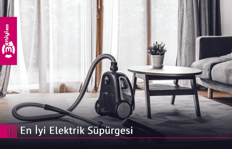 en-iyi-elektrik-süpürgesi