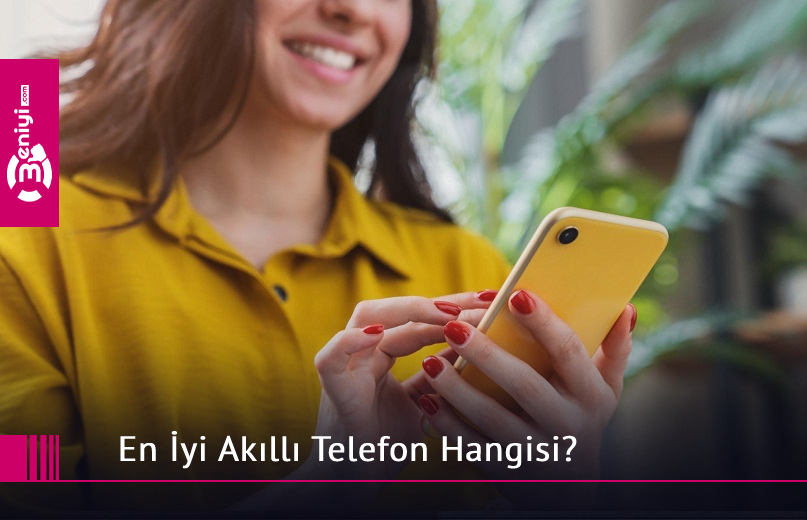 en-iyi-akilli-telefon-hangisi