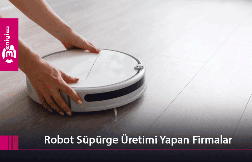 Robot süpürge üreten firmalar